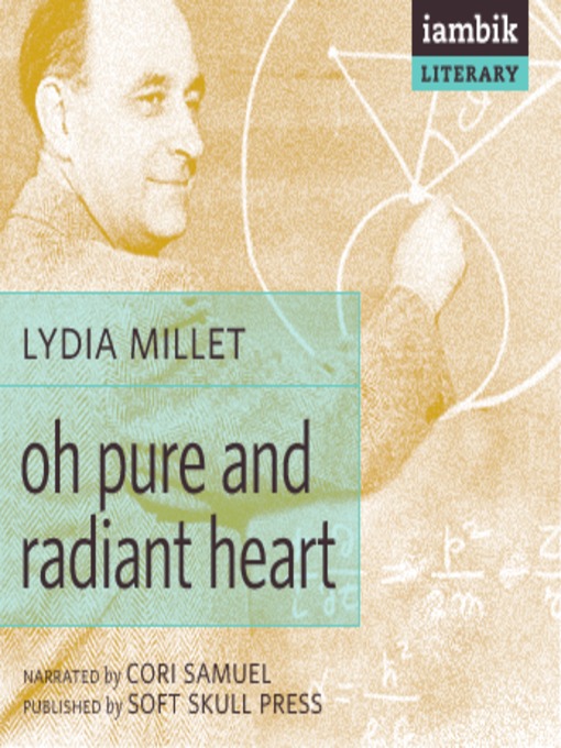 Title details for Oh Pure and Radiant Heart by Lydia Millet - Available